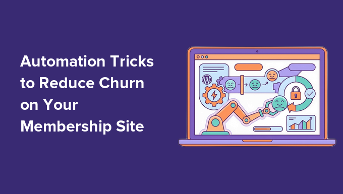 Automation Tricks to Reduce Churn on Your Membership Site